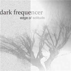 Dark Frequencer - Edge Of Solitude flac download