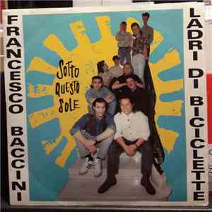 Francesco Baccini & Ladri Di Biciclette - Sotto Questo Sole flac download