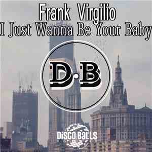 Frank Virgilio - I Just Wanna Be Your Baby flac download