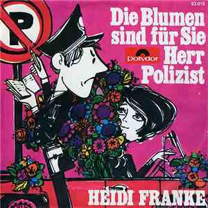 Heidi Franke - Die Blumen Sind Für Sie Herr Polizist flac download