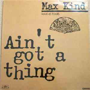 Max Kind - Ain't Got A Thing flac download
