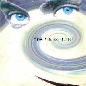 Nek - Tu Sei, Tu Sai flac download
