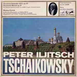 Peter Iljitsch Tschaikowsky - Ouvertüre Solenelle "1812", op 49 / Slawischer Marsch, Op. 31 / Moskau.Kantate flac download