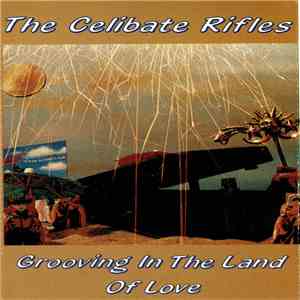The Celibate Rifles - Grooving In The Land Of Love flac download