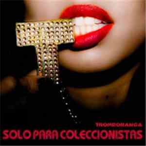 Tromboranga - Solo Para Coleccionistas Vol. 1 flac download