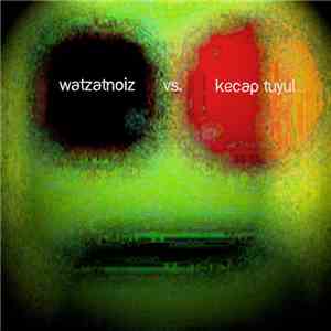 Watzatnoiz vs. Kecap Tuyul - Ignid Kod N flac download