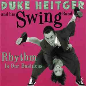 Duke Heitger And His Swing Band - Rhythm Is Our Business flac download