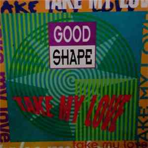 Good Shape - Take My Love flac download