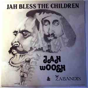 Jah Woosh & Zabandis - Jah Bless The Children flac download