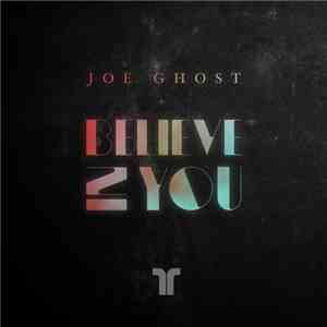 Joe Ghost - Believe In You flac download