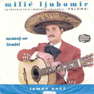 Milić Ljubomir Uz Pratnju Ansambla "Paloma" - Nemoj Se Ženiti flac download