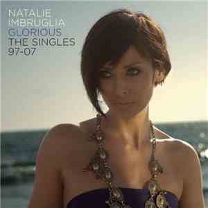Natalie Imbruglia - Glorious: The Singles 97-07 flac download