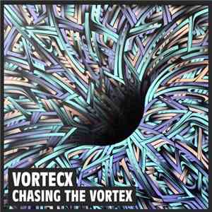 Vortecx - Chasing The Vortex flac download