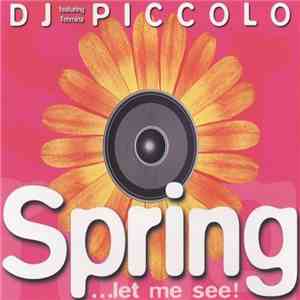 DJ Piccolo Featuring Tehmina - Spring...Let Me See! flac download