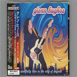 Glenn Hughes = グレン・ヒューズ - Soulfully Live In The City Of Angels = ソウルフリー・ライヴ・イン・ザ・シティー・オヴ・エンジェルズ flac download