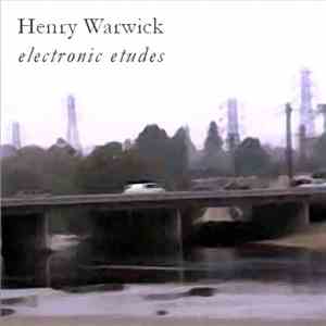 Henry Warwick - Electronic Etudes flac download