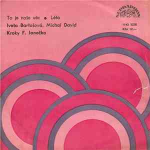 Iveta Bartošová, Michal David, Kroky F. Janečka - To Je Naše Věc • Léto flac download