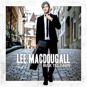 Lee MacDougall - Busk Till Dawn flac download