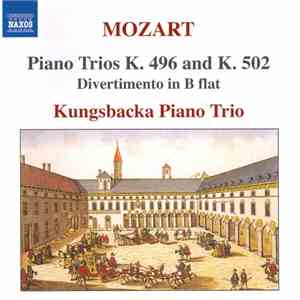 Mozart, Kungsbacka Piano Trio - Piano Trios K. 496 And K. 502 • Divertimento In B Flat flac download