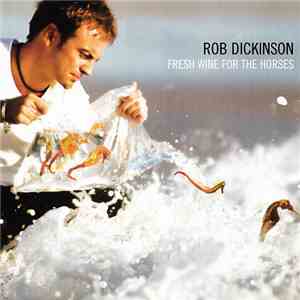 Rob Dickinson - Fresh Wine For The Horses flac download