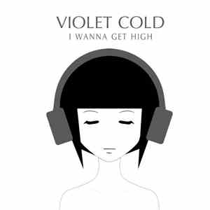 Violet Cold - I Wanna Get High flac download