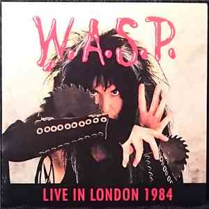 W.A.S.P. - Live In London 1984 flac download