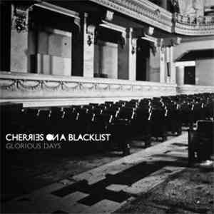 Cherries On A Blacklist - Glorious Days flac download