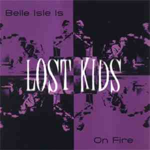 Lost Kids  - Belle Isle Is On Fire flac download
