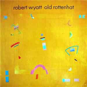 Robert Wyatt - Old Rottenhat flac download