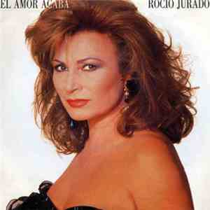 Rocio Jurado - El Amor Acaba flac download