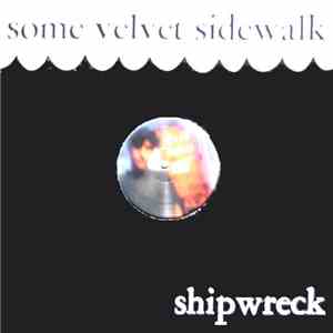Some Velvet Sidewalk - Shipwreck flac download