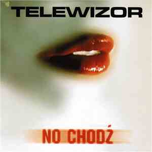 Telewizor - No Chodź flac download