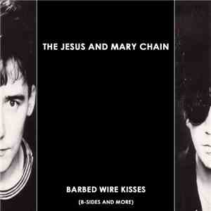 The Jesus And Mary Chain - Barbed Wire Kisses (B-Sides And More) flac download