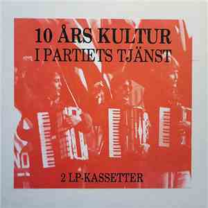 Various - 10 Års Kultur I Partiets Tjänst flac download