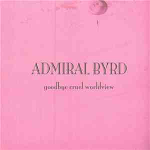 Admiral Byrd - Goodbye Cruel Worldview flac download