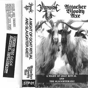Batallion , Attacker Bloody Axe - A Night Of Goat Ritual And The Slaughteraxe!!! flac download