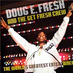 Doug E. Fresh And The Get Fresh Crew - The World's Greatest Entertainer flac download