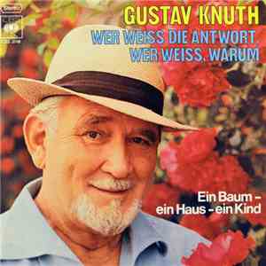 Gustav Knuth - Wer Weiss Die Antwort, Wer Weiss, Warum flac download
