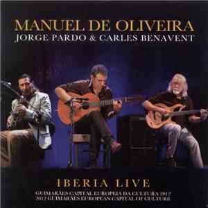 Manuel De Oliveira, Jorge Pardo & Carles Benavent - Iberia Live flac download