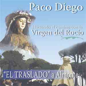 Paco Diego - Haciendo El Camino Con La Virgen Del Rocío; "EL TRASLADO" A Almonte flac download
