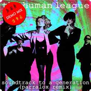The Human League - Soundtrack To A Generation (Parralox Remix) flac download