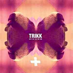Trikk - Wat U Do / All This Time flac download