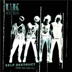 UK Subs - Self Destruct. Punk Can Take It Il flac download