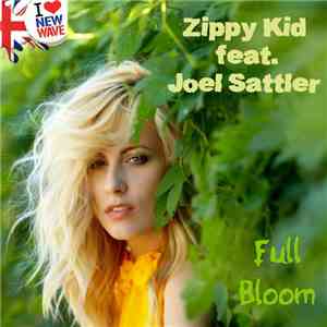 Zippy Kid Featuring Joel Sattler - Full Bloom [New Wave] flac download