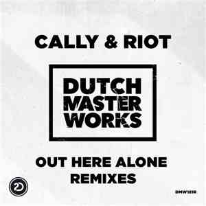 Cally  & Riot - Out Here Alone Remixes flac download