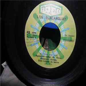 Los Blacanguay - Agujetas Color de Rosa - Pequeño Diablo - Cien Libras de Barro / Hermosa Laura - Despeinada - Watu Watusi flac download