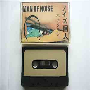 ハナタラシ - Man Of Noise / ノイズ個人 flac download
