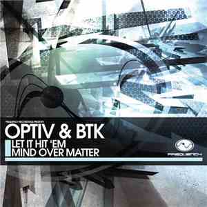 Optiv & BTK - Let It Hit 'Em / Mind Over Matter flac download