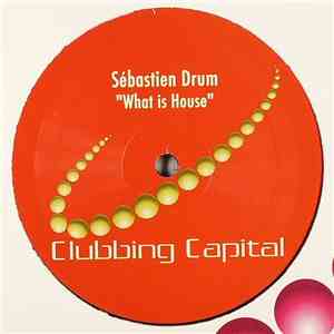 Sébastien Drum - What Is House flac download