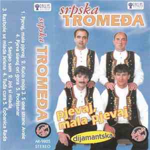 Srpska Tromedja - Pjevaj, Mala Pjevaj flac download